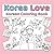 Korea Love: A Cozy Korean Coloring Book – Traditional & Modern Life, Hanok, K‑Food, K-Pop and Cute Characters for Stress Relief (Asia Spirit - Asia, Japan Coloring Books, and Korea Coloring books.)