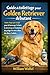 Guide de toilettage pour Golden Retriever débutant: Soins étape par étape pour le brossage, le bain, le démêlage et l'entretien du pelage de votre chien, du chiot à l'adulte (French Edition)