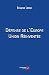 Défense de l'Europe, Union Réinventée (French Edition)