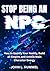 Stop Being an NPC: How to Gamify Your Reality, Build an Empire, and Unlock Main Character Energy