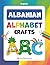Albanian Alphabet Crafts for Kids: A Bilingual Activity Book for Learning Albanian Through Fun and Play: Teach Albanian Letters with Hands-On ... Books for Bilingual Children)