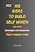 102 Ideas To Build Self Worth: No Extreme Confidence. No Perfect Self Belief. Simple Everyday Ideas To Build Self Respect, Trust Your Decisions, and Treat Yourself Better (The 102 Series)