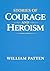 STORIES OF COURAGE AND HEROISM