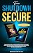From Shutdown to Secure: Th...