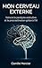 Mon Cerveau Externe: Vaincre la paralysie exécutive et la procrastination grâce à l'IA. (Mon Cerveau Externe - comment utiliser l’IA pour ameliorer son ... face a certains troubles) (French Edition)