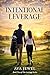 Intentional Leverage: The Power of Being Chosen (The Leverage Series Book 2)