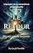 Le Retour: De soi vers la lumière (L’Épopée de la Conscience Émotionnelle t. 7) (French Edition)