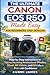 The Ultimate CANON EOS R50 Made Easy for Beginners and Seniors.: Step-by-Step Instructions to Set Up Your Camera, Capture Stunning Professional Photos, Shoot 4K Videos, and Edit Like a Pro