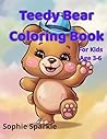 Teddy Bear Coloring Book for Kids: Cute and Adorable Teddy Bears | 100 Fun and Easy Coloring Pages for Toddlers and Kids Ages 3–6