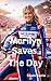 Marilyn Saves The Day: Marilyn Saves the Day: A Brave Young Racer’s Journey from Go-Karts to Formula One Glory