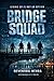 Bridge Squad: A Psychological Sci-Fi Thriller