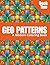 50 Geo Patterns: Relax & Color: A Calming Coloring Book of Geometric Designs for Stress Relief, Focus, and Mindfulness - Book Two