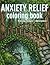 Anxiety Relief Coloring Book for Adults with Affirmations: Relaxing Designs to Calm Your Mind, Reduce Stress, and Support Mental Wellness Through Creative Coloring