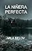 La niñera perfecta (Spanish Edition)