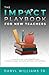 The Impact Playbook for New Teachers: A Comprehensive Guide to Overcome Imposter Syndrome, Beat Burnout, and Teach with Confidence