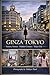 Ginza Tokyo: Luxury Streets Hidden Corners Tokyo Life (Japan Photography Series)