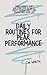 Daily Routines for Peak Performance: Small Habits that Build Massive Results, Boost Energy and Transform Your Life