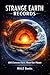 STRANGE EARTH RECORDS: 100 Extreme Facts About Our Planet (Did You Know?)