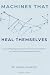 MACHINES THAT HEAL THEMSELV...