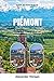 GUIDE DE VOYAGE PIÉMONT 2026: Découvrez des joyaux cachés, des monuments historiques, des conseils de voyage et des vacances inoubliables (French Edition)
