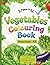 Vegetables Colouring Book: Learn Vegetables with Colour Reference Images for Kids Ages 3–5 (IFFAY Learning Books Series)
