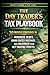 The Day Trader’s Tax Playbook: 14 Proven Strategies to Minimize Taxes, Avoid Costly Mistakes And Maximize Your Net Trading Profits