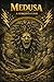Medusa : A Gorgon’s Curse (Greek Mythology Villains and Monsters)