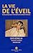 LA VIE DE L’ÉVEIL: Guide pratique pour l'éveil spirituel et la liberté intérieure (French Edition)