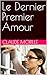 Le Dernier Premier Amour (French Edition)