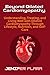 Beyond Dilated Cardiomyopathy: Understanding, Treating, and Living Well with Dilated Cardiomyopathy Through Lifestyle, Nutrition, and Self-Care
