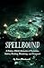 SpellBound: A Modern Witch’s Grimoire of Protection, Justice, Binding, Banishing, and Cursework: Shielding Your Life, Silencing Your Enemies, and Delivering Justice.