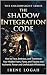 The Shadow Integration Code...
