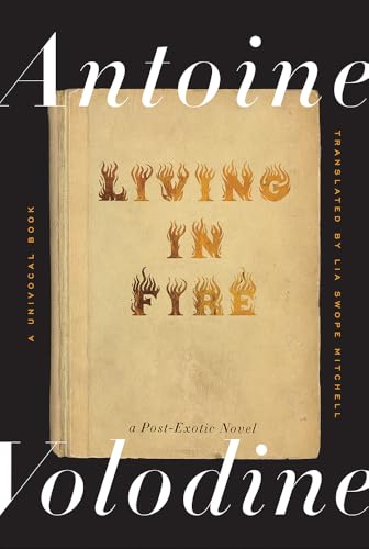 Living in Fire: A Post-Exotic Novel (Univocal)