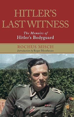 Hitler's Last Witness: The Memoirs of Hitler's Bodyguard