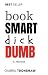 Book Smart, Dick Dumb by Oubria Tronshaw