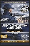 AGENT DE CONSTATATION DES DOUANES — RÉUSSIR LE CONCOURS DU PREMIER COUP: Le guide intensif complet pour réussir l'écrit, l'oral et les épreuves ... méthodologie, examens blancs (French Edition)