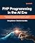 PHP Programming in the AI Era: Build faster PHP applications using GenAI, modern PHP features, and production-ready workflows