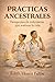 Prácticas ancestrales: tiempo para la enfermería que sostiene la vida (Spanish Edition)