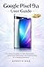 Google Pixel 9A User Guide by Kenneth DIaz