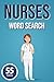 Nurses Word Search: 55 Nurse-Themed Puzzles for Healthcare Heroes | Covering Medical Equipment, Specialties & More | 6x9 | Perfect Gift for Nurses Week, Birthdays & Appreciation