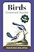 Birds Crossword Puzzle Book: Birds Crossword Puzzles: Crossword Puzzles with Easy to Read Print about Birds, Bird Behavior, Bird Habitats, and More | ... Gift for Vacations, Holidays, and Relaxation