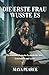 DIE ERSTE FRAU WUSSTE ES: Ein fesselnder Domestic-Psychothriller über Geheimnisse und Verrat (German Edition)