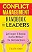 Conflict Management Handbook for Leaders: Get Respect & Resolve Conflict Without The Emotional Drain