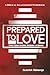Prepared To Love: A Christian Relationship Workbook for Singles and Dating Stage - Prepare Yourself for dating, Discernment, and Marriage - How to ... (The Biblical Relationship Series)