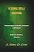 IL SEGNALE DELLA DISCIPLINA: Padroneggia controllo, presenza e direzione Edizione Pratica, Volume I (Italian Edition)