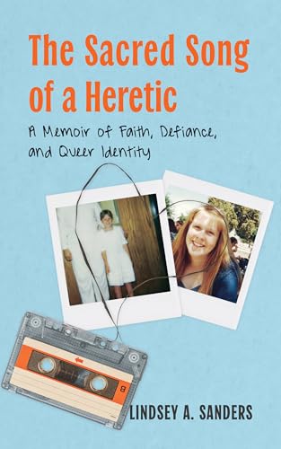 The Sacred Song of a Heretic: A Memoir of Faith, Defiance, and Queer Identity (Kindle Edition)