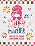 Tired as a Mother: Mom Life Word Search Puzzle Book for Adults: 100 Funny & Relatable Puzzles for Tired Moms – A Stress-Relieving Activity Book Full of Real-Life Mom Moments