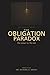 THE OBLIGATION PARADOX: The Ledger vs. The Life (The Paradox Series)