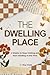 The Dwelling Place : 4 Weeks to Stop Visiting and Start Abiding in the Vine: A 4-Week Bible Study to Move from Desperate Visits to Daily Abiding in Jesus