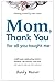 Mom, Thank You for All You Taught Me: A Gift Book Celebrating Mom's Wisdom, Life Lessons, and Love